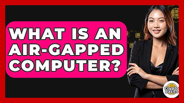 What Is An Air-gapped Computer? - CryptoBasics360.com