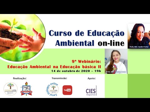 Curso de Educação Ambiental - 9º Webinário: Educa��ão Ambiental na Educação Básica II