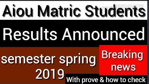 Aiou Matric Students Spring 2019 semester Results Announced ho gaya ha with prove how to check video