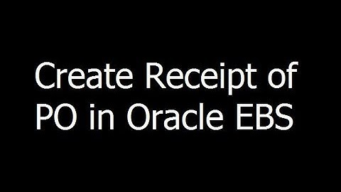 19 - Create Receipt of PO in Oracle EBS - Oracle EBS Training