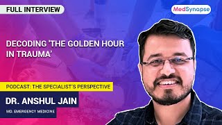 Decoding ‘The Golden Hour in Trauma’ with Dr. Anshul Jain | MedSynapse