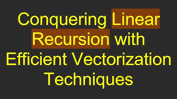 Conquering Linear Recursion with Efficient Vectorization Techniques