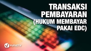 Transaksi Pembayaran (Hukum Membayar Pakai EDC) - Ustadz Ammi Nur Baits - 5 Menit Yang Menginspirasi