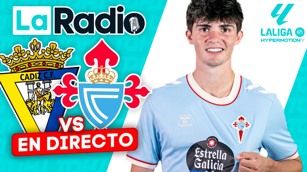 LA RADIO DEL CÁDIZ - CELTA FORTUNA || ¡DEBUT EN LALIGA HYPERMOTION!