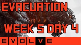Evolve - Evacuation Monster Week Day 4