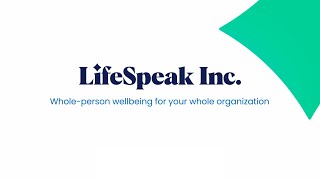 LifeSpeak Inc. - Whole-Person Wellbeing Solution for Employers and Health Plans