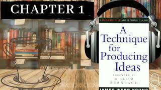 A Technique for Producing Ideas by James Webb Allen | Chapter 1 |  Audiobook