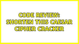Code Review: Shorten this Caesar Cipher cracker (2 Solutions!!)