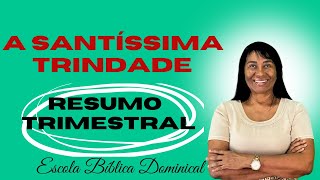 LIÇÃO 13 — A SANTÍSSIMA TRINDADE — Resumo trimestral 1º trimestre de 2026 #ebd #escoladominical 