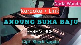 [KARAOKE] ANDUNG BUHA BAJU - SERE VOICE Cipt: Sherli Napitu Nada Wanita