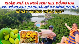 Khám phá La Ngà Fish Hill |KDL rộng 6 ha cách Sài Gòn 2 tiếng đi xe có gì ? Hè này không thể bỏ qua