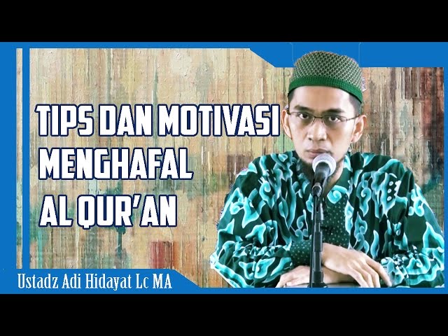 Tips Dan Motivasi Menghafal Al Quran | Ustadz Adi Hidayat lc MA class=