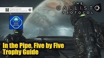 The Callisto Protocol • In the Pipe, Five by Five Trophy Guide (Reach the Hangar flight deck)