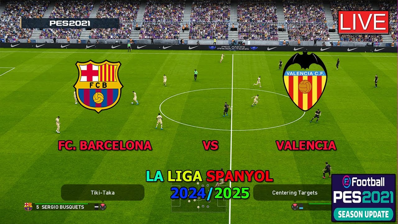 FC. BARCELONA VS VALENCIA (LA LIGA SPANYOL 2025, GAMEPLAY PES 2021 ...