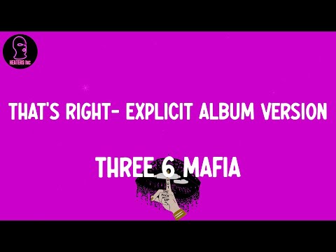 Three 6 Mafia That S Right Feat Akon Explicit Album Version Lyrics