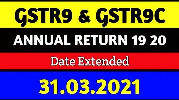 GSTR9 & GST9C Annual Return 19 20 Date Extended 31.03.2021