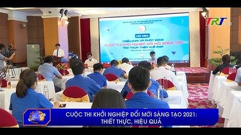 Cuộc thi khởi nghiệp đổi mới sáng tạo 2021: thiết thực, hiệu quả