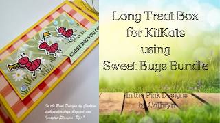 LONG TREAT BOX for KITKATs using SWEET BUGS BUNDLE - Stampin' Up!