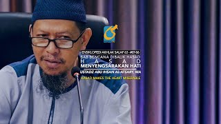 Hasad Menyengsarakan Hati - Bencana Dibalik Hasad Ke 3 - Ustadz Abu Ihsan Al-Atsary, MA