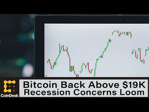 Bitcoin back above $19k as recession concerns loom