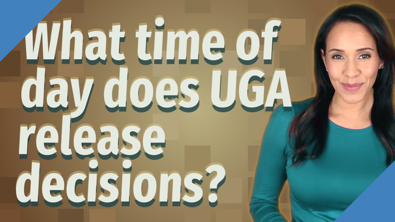what-time-of-day-does-uga-release-decisions-youtube