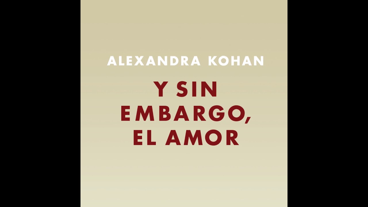 Alexandra Kohan: "Y sin embargo, el amor" - Nuevo libro