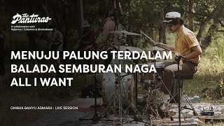 The Panturas: Menuju Palung Terdalam, Balada Semburan Naga, All I Want (Live at JATINANGOR)