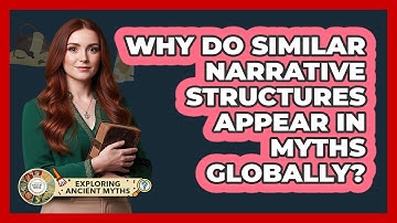 Why Do Similar Narrative Structures Appear In Myths Globally?