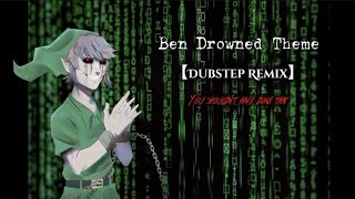 Ben Drowned Theme  (Dubstep Remix)