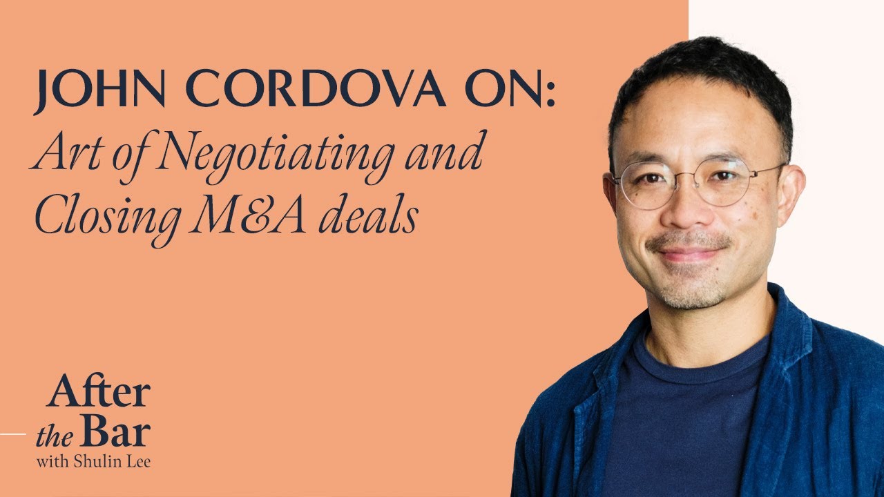 After The Bar Episode 6 John Cordova On Art Of Negotiating And Closing M A Deals Youtube
