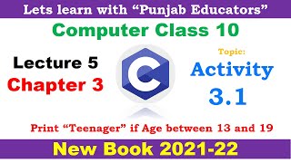 Computer Science 10th Class New Book | Chapter 3 Lecture 5 | Activity 3.1 Print Teenager using if