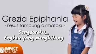 YESUS TAMPUNG AIR MATAKU - GREZIA EPIPHANIA [Lyrics]