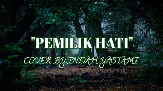 PEMILIK HATI | INDAH YASTAMI | COVER DAN LIRIK