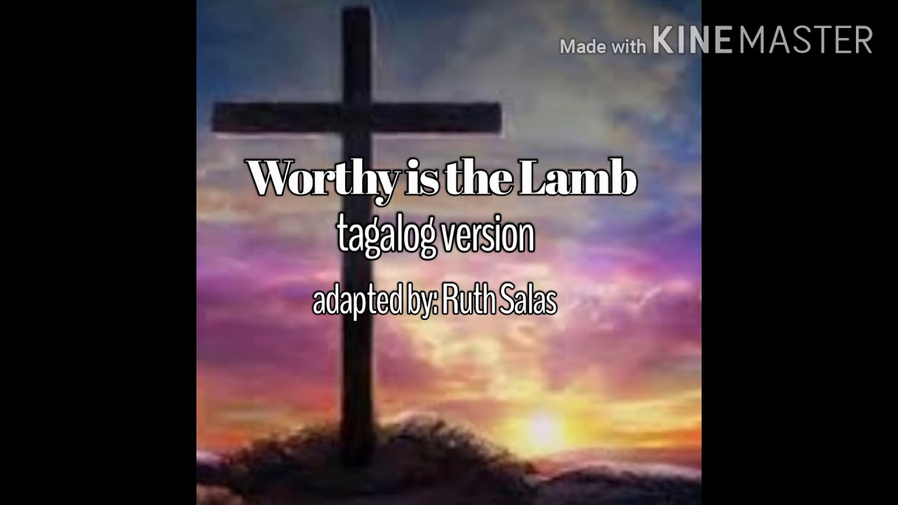 Worthy is the Lamb (tagalog version) - YouTube