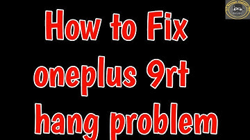 Fix oneplus 9rt hang problem | Oneplus 9RT lag problem | One plus 9RT lagging after update