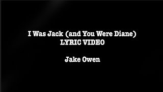 I Was Jack (You Were Diane) - Jake Owen LYRIC VIDEO