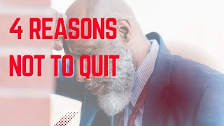 4 Reasons Why You Can't Quit