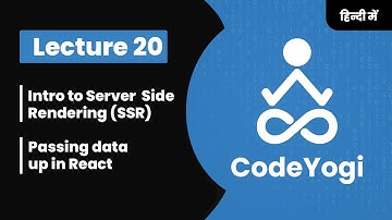Lecture 20: Intro to Server Side Rendering in React-Hindi - Coding for absolute beginners - CodeYogi