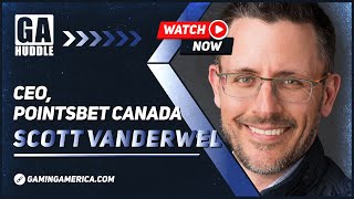 GA Huddle Interviews #014 - Scott Vanderwel, CEO - PointsBet Canada