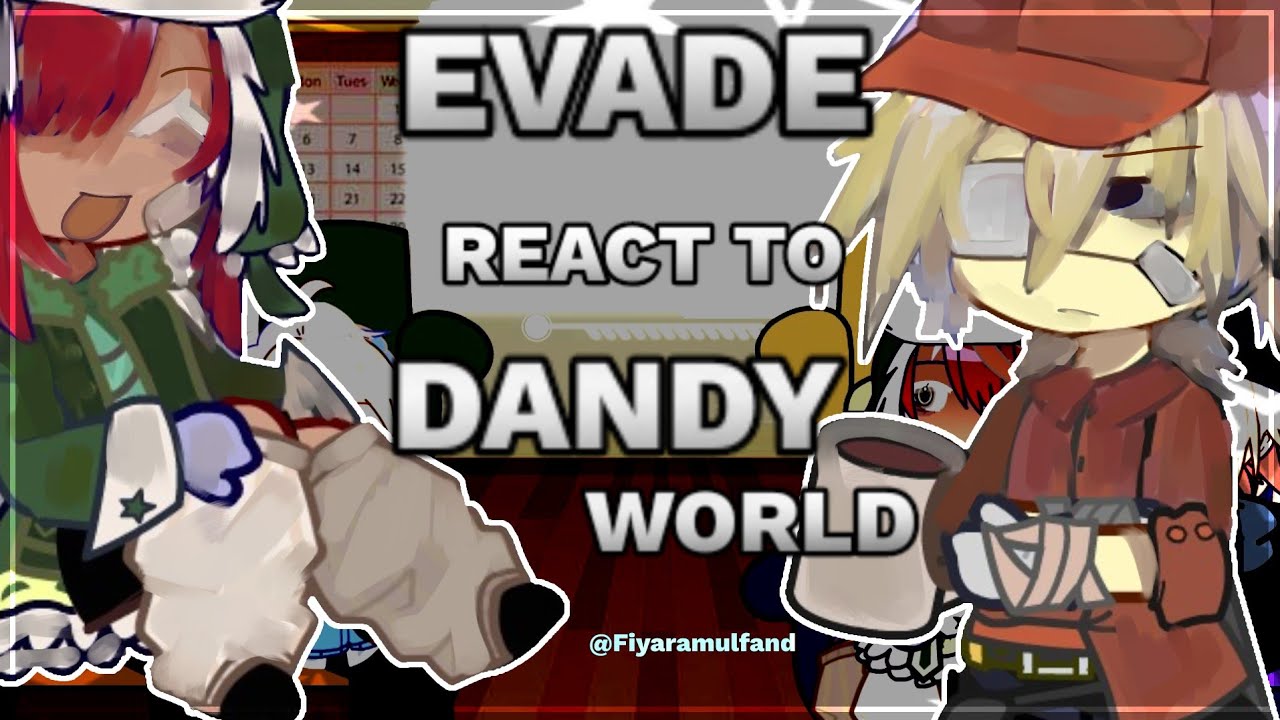 ➤ EVADE react :: DANDY'S WORLD // PUT 2x SPEED!!!!