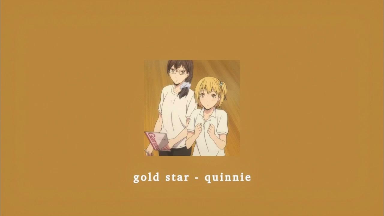 gold star quinnie; sped up YouTube