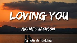 Michael Jackson - Loving you (Lyrics)