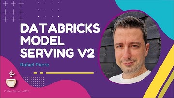 Databricks Model Serving V2 // Rafael Pierre // Coffee Sessions #125