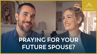 How to Pray for Your Future Spouse