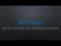 Skyhooks All My Friends Are Getting Married Lyrics