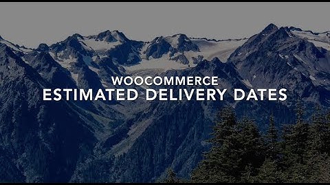 WooCommerce Estimated Delivery Dates