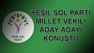 Yeşi̇l Sol Parti̇ Mi̇llet Veki̇li̇ Aday Adayi Konuştu