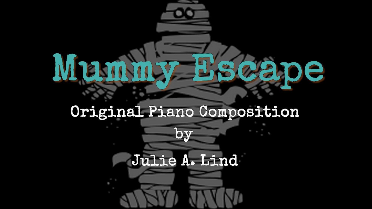 Mummy Escape: Original piano composition by Julie Lind with free sheet music