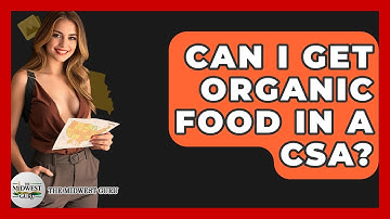 Can I Get Organic Food In A CSA? - The Midwest Guru