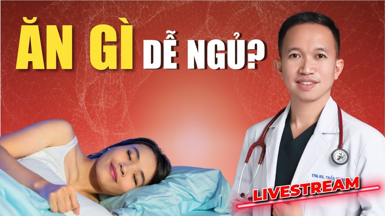 ĂN GÌ DỄ NGỦ